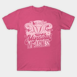 My Uterus, My Business // Protect Women's Rights T-Shirt